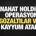 anahat-holding-ve-gaine-operasyon-gozaltilar-var-kayyum-atandi-JMCJGe7B.jpg