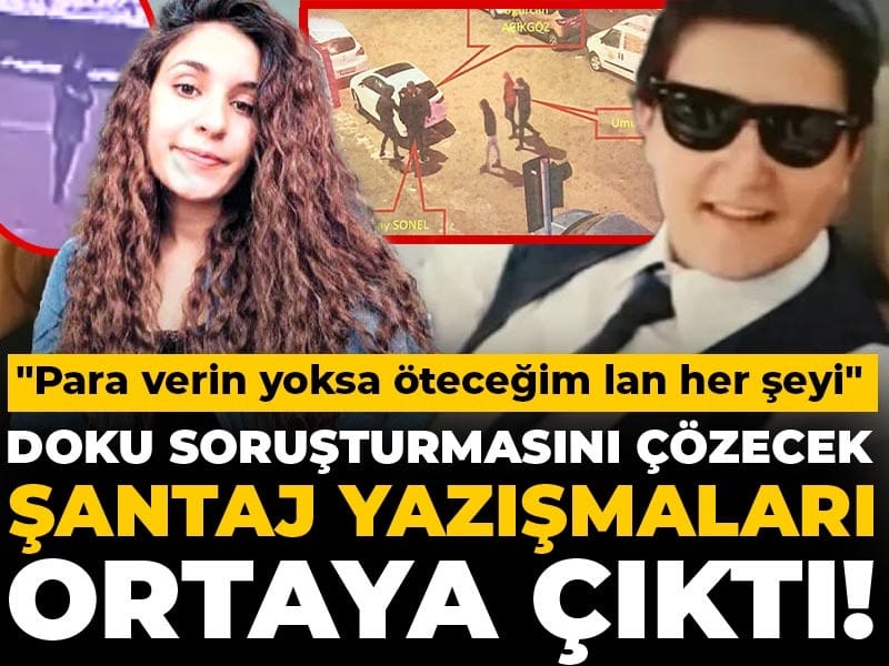 Gülistan Doku Soruşturmasında Şantaj Yazışmaları Gün Yüzüne Çıktı!