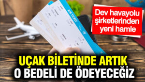 ucak-biletinde-artik-o-bedeli-de-odeyecegiz-dev-havayolu-sirketlerinden-yeni-hamle-uUTE1vBX